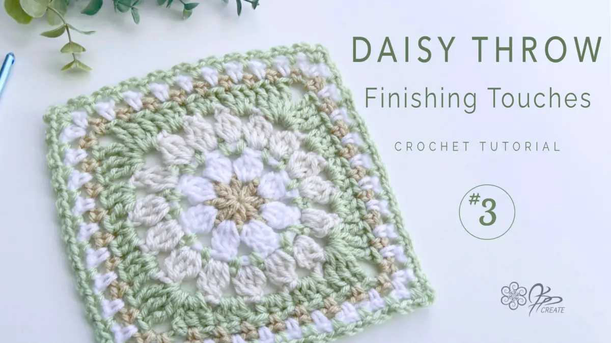 Warm Hugs & Daisy Squares: Crochet Throw – Part 3